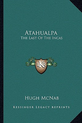 Libro Atahualpa: The Last Of The Incas - Mcnab, Hugh