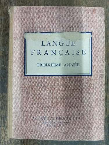 Langue Francaise * Troisieme Annee * Alianza Francesa *