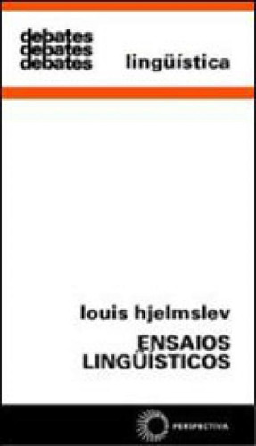 Ensaios Linguísticos, De Hjelmslev, Louis. Editora Perspectiva, Capa Mole, Edição 1ª Edição - 1991 Em Português