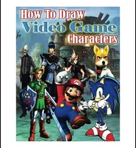 Comprar Libro: How To Draw Video Game Characters: How To Draw The &
