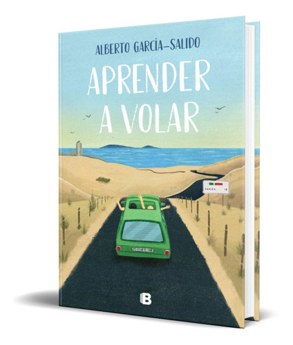 Aprender A Volar, De Alberto García-salido. Editorial S.a. Ediciones B, Tapa Blanda En Español, 2022