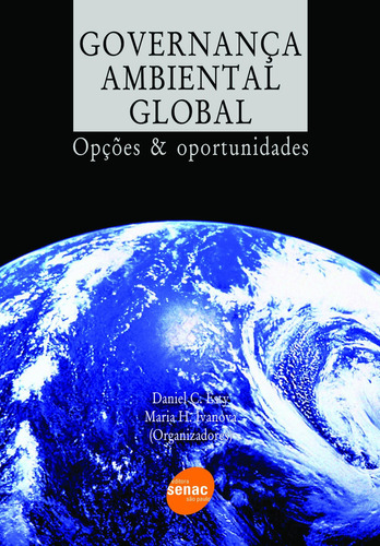 Governanca ambiental global - Opções & oportunidades, de  Esty, Daniel C./  Ivanova, Maria H.. Editora SENAC SAO PAULO, capa mole em português, 2005