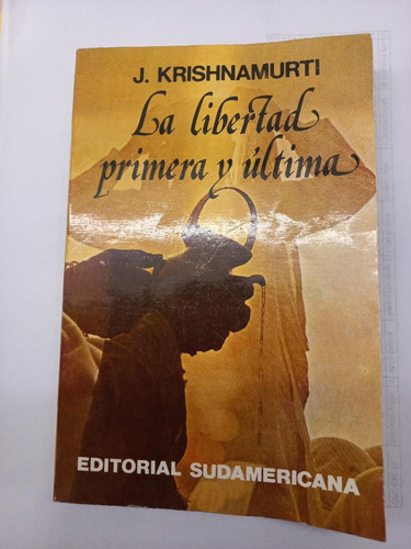 La Libertad Primera Y Última - J.  Krishnamurti-excelente 