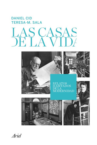 Las casas de la vida: Relatos habitados de la modernidad, de Sala, Teresa-M.. Serie Ariel Editorial Ariel México, tapa blanda en español, 2012