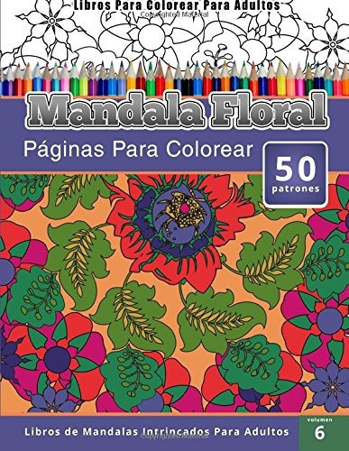 Libro : Libros Para Colorear Para Adultos: Mandala Floral. 