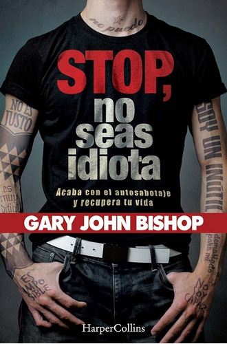 Stop No Seas Idiota. Gary John Bishop. Harper Collins