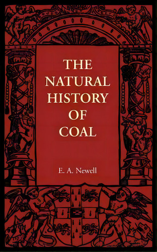 The Natural History Of Coal, De E. A. Newell Arber. Editorial Cambridge University Press, Tapa Blanda En Inglés