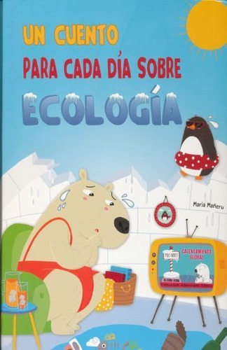 Un Cuento Para Cada Día Sobre Ecología / Infantil Pasta Dura