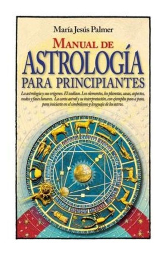 Manual De Astrologia Para Principiantes / María Jesús Palmer