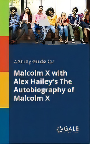 A Study Guide For Malcolm X With Alex Hailey's The Autobiography Of Malcolm X, De Cengage Learning Gale. Editorial Gale, Study Guides, Tapa Blanda En Inglés
