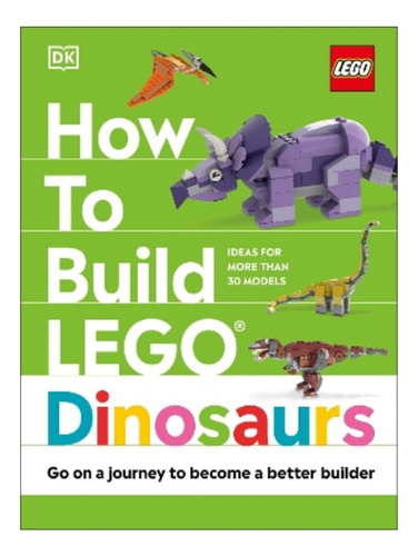 How To Build Lego Dinosaurs - Nathan Dias, Hannah Dola. Eb06