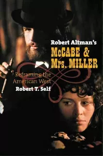 Robert Altman's Mccabe And Mrs. Miller : Reframing The American West, De Robert T. Self. Editorial University Press Of Kansas, Tapa Dura En Inglés