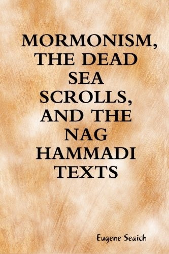 Mormonism, The Dead Sea Scrolls, And The Nag Hammadi Texts