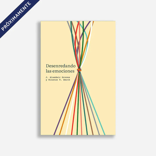 Desenredando Las Emociones, De J. Alasdair Groves, Winston T. Smith. Editorial Poiema, Tapa Blanda En Español