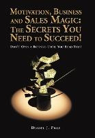 Libro Motivation, Business And Sales Magic : The Secrets ...
