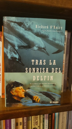 Tras La Sonrisa Del Delfin / Richard O' Barry / Oceano