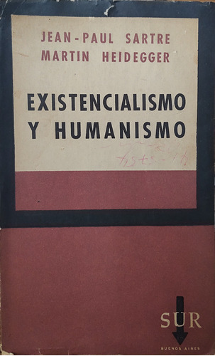 Existencialismo Y Humanismo - Sartre Y Heidegger. Ed. Sur