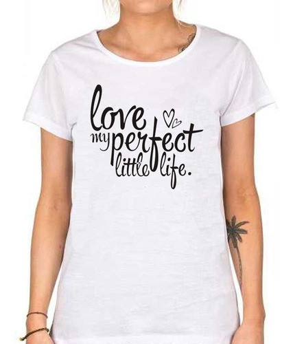 Remera De Mujer Frase Love My Perfect Little Life