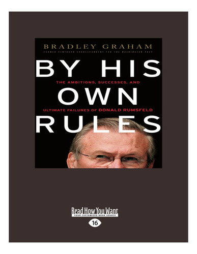 Livro: By His Own Rules: The Ambitions, Successes And Ultimate Failure Of Donald Rumsfeld