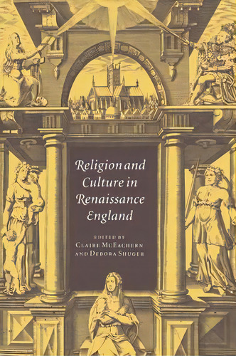 Religion And Culture In Renaissance England, De Claire Mceachern. Editorial Cambridge University Press, Tapa Blanda En Inglés