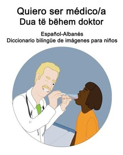 Espanol-albanes Quiero Ser Medico/a - Dua Te Behem Doktor Di