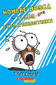 Libro Hombre Mosca Y Los Extraterrestrezz De Vvaa Scholastic