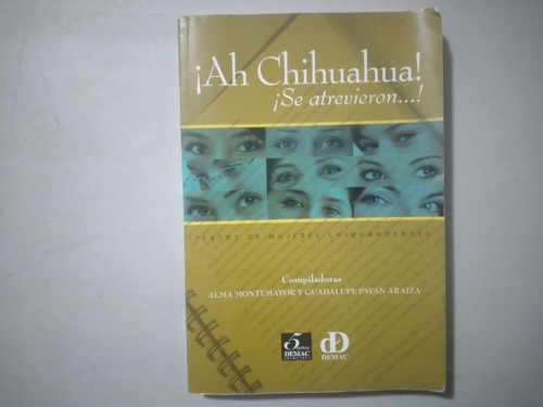 Ah Chihuahua Se Atrevieron Textos De Mujeres Chihuahuenses