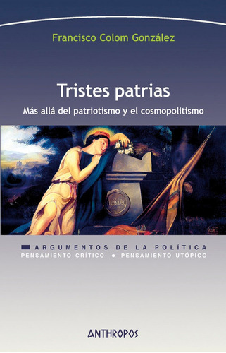TRISTES PATRIAS, de Colom González, Francisco. Anthropos Editorial, tapa blanda en español