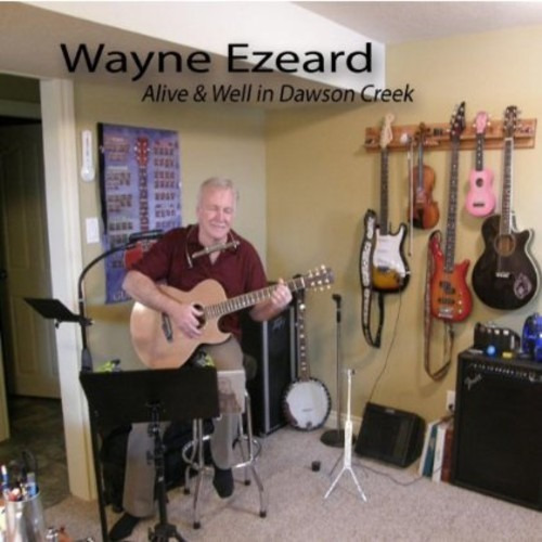 [cd] Wayne Ezeard - Alive & Well In Dawson Creek