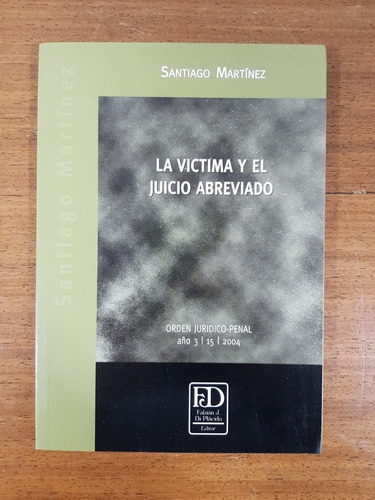 La Victima Y El Juicio Abreviado - Martinez, Santiago