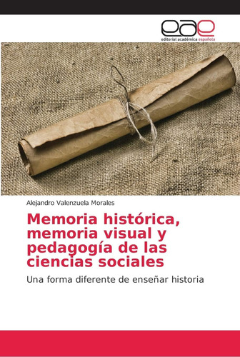 Libro: Memoria Histórica, Memoria Visual Y Pedagogía De Las 