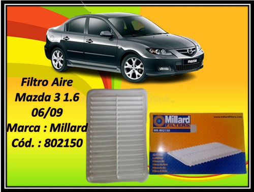 Filtro Aire Mazda 3 1.6 06/09 Marca : Millard Cód. : 802150