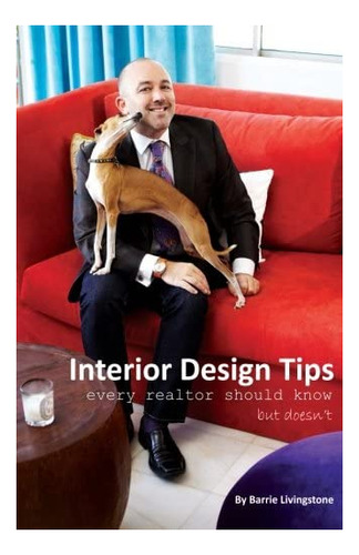 Libro: Interior Design Tips Every Realtor Should Know, But D