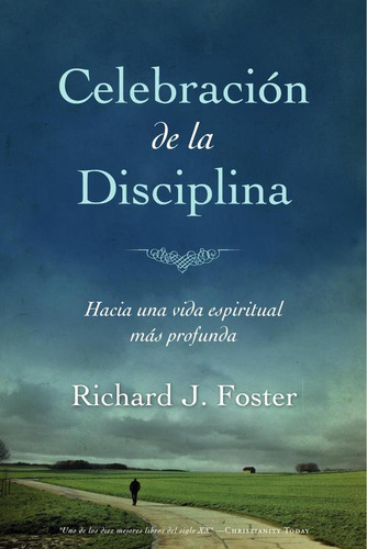 Celebración De La Disciplina: Hacia Una Vida Espiritual M...