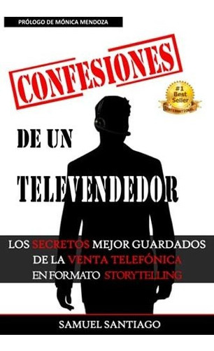 Libro : Confesiones De Un Televendedor Los Secretos Mejor. 