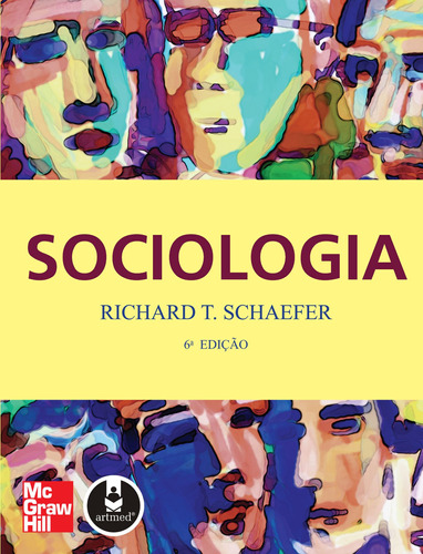 Sociologia, de Schaefer, Richard T.. Editora AMGH EDITORA LTDA.,The McGraw-Hill Companies, Inc., capa mole em português, 2006
