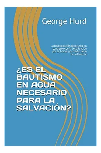 Libro: ¿es El Bautismo En Agua Necesario Para La Salvación