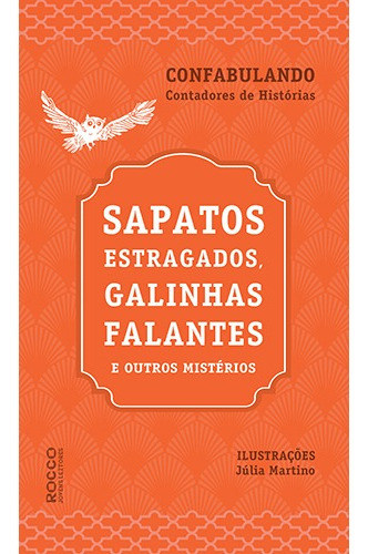 Sapatos estragados, galinhas falantes e outros mistérios, de Grupo Confabulando. Editora Rocco Ltda, capa mole em português, 2014
