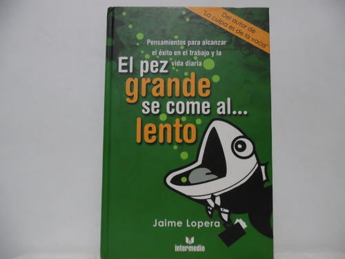 El Pez Grande Se Come Al Lento / Jaime Lopera / Intermedio