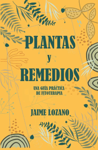 Libro: Plantas Y Remedios: Una Guía Práctica De Fitoterapia 