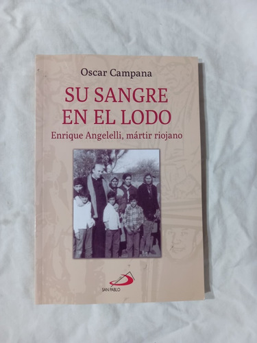 Su Sangre En El Lodo Enrique Angelelli - Campana