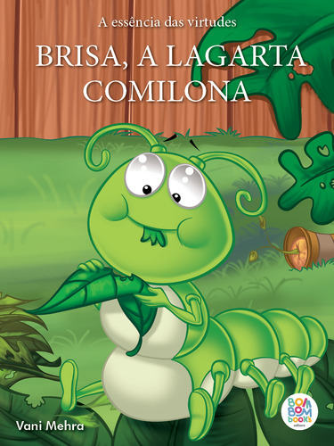 A Essência Das Virtudes: Brisa A Lagarta Comilona