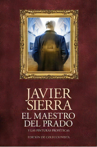 El Maestro Del Prado (ediciãâ³n De Coleccionista), De Sierra, Javier. Editorial Planeta, Tapa Dura En Español