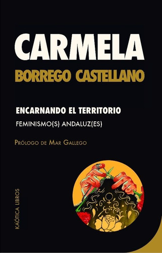 Encarnando El Territorio, De Borrego Castellano, Carmela. Editorial Kaotica Libros, Tapa Blanda En Español