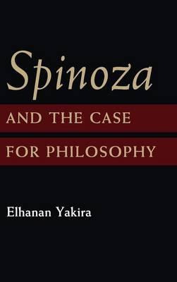 Libro Spinoza And The Case For Philosophy - Elhanan Yakira