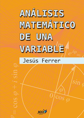 Análisis Matemático De Una Variable., De Jesús Ferrer Llopis. Editorial Acci, Tapa Blanda En Español, 2015