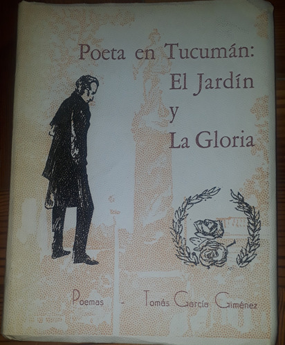 Poeta En Tucumán El Jardín Y La Gloria - Firmado