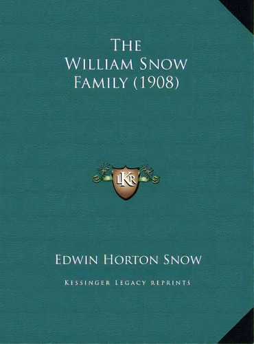 The William Snow Family (1908), De Snow, Edwin Horton. Editorial Kessinger Pub Llc, Tapa Dura En Inglés