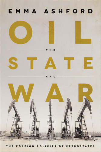 Oil, The State, And War: The Foreign Policies Of Petrostates, De Ashford, Emma. Editorial Georgetown Univ Pr, Tapa Dura En Inglés