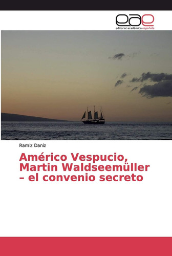 Libro: Américo Vespucio, Martin Waldseemüller  El Convenio
